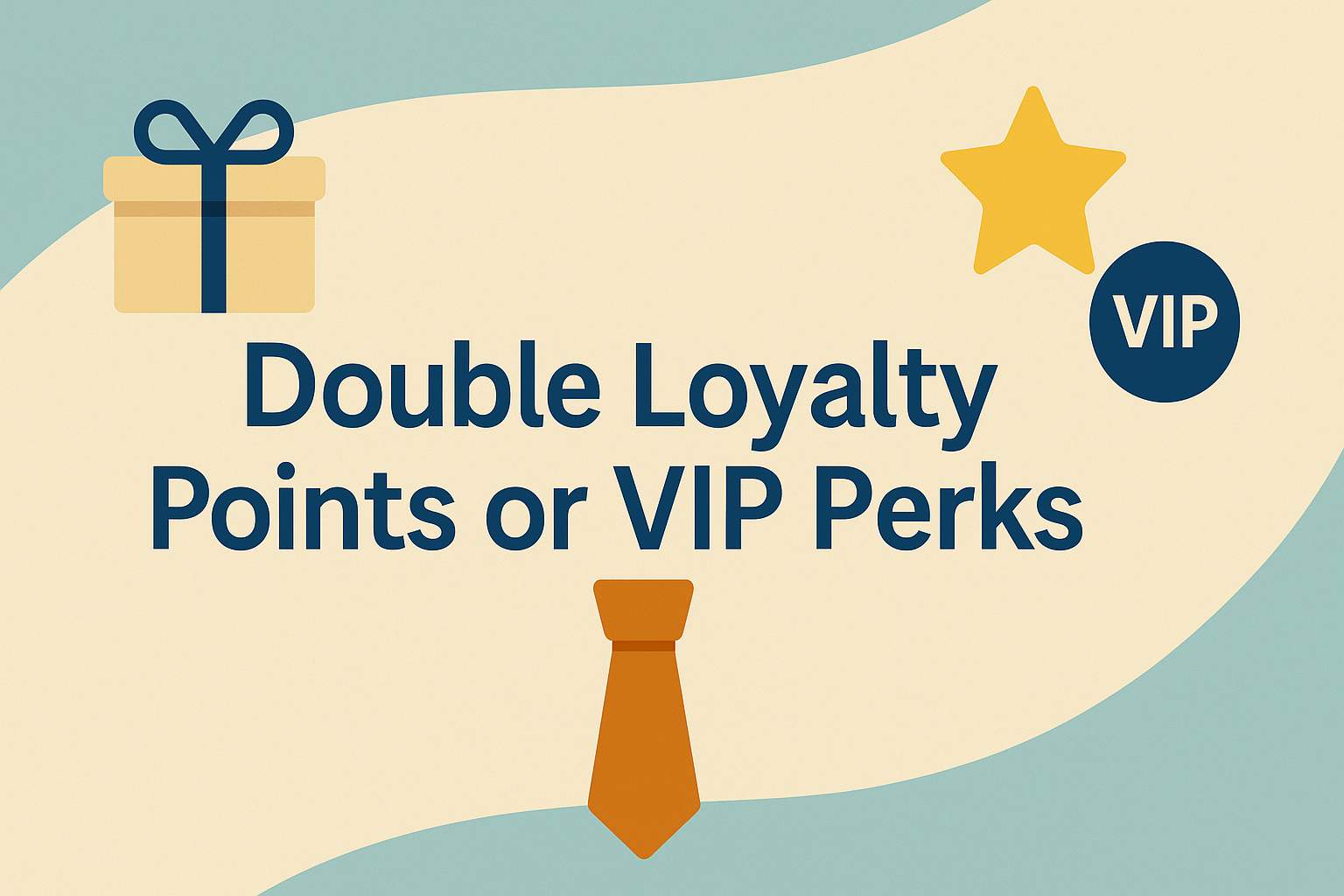 Double Loyalty Points or VIP Perks